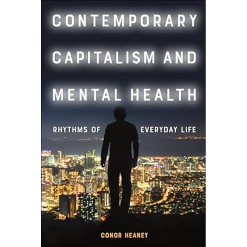 Contemporary Capitalism and Mental Health: Rhythms of Everyday Life von Edinburgh University Press