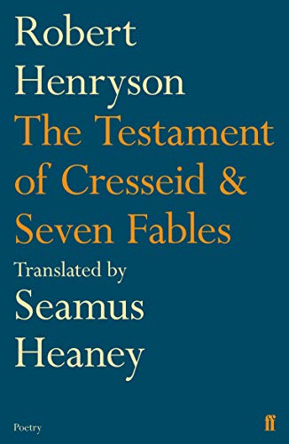 The Testament of Cresseid & Seven Fables: Translated by Seamus Heaney The Testament of Cresseid & Seven Fables: Translated by Seamus Heaney