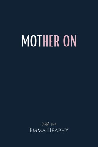 Mother On (Emma Heaphy - Early motherhood poetry book collection, Band 2) von National Library of New Zealand