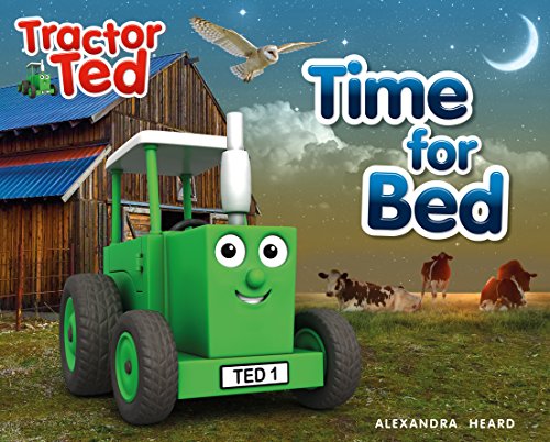 Time for Bed: Tractor Ted: Tractor Ted - a calming bedtime story as Tractor Ted helps to put everyone to bed on the farm Time for Bed: Tractor Ted: Tractor Ted - a calming bedtime story as Tractor Ted helps to put everyone to bed on the farm