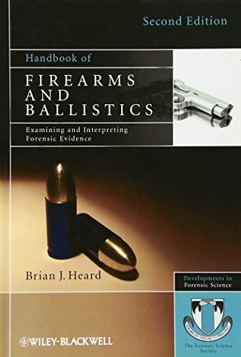 Handbook of Firearms and Ballistics: Examining and Interpreting Forensic Evidence (Developments in Forensic Science)