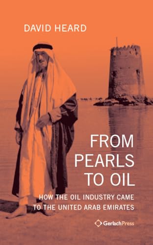From Pearls to Oil: How the Oil Industry Came to the United Arab Emirates von Gerlach Press