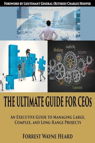 The Ultimate Guide For CEOs: An Executive Guide to Managing Large, Complex, and Long-Range Projects von Advantage Press