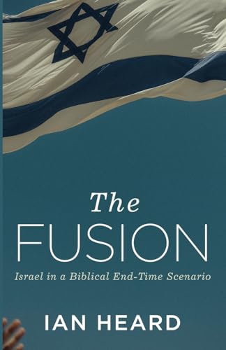 The Fusion: Israel in a Biblical End-Time Scenario von Wipf and Stock