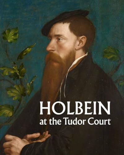 Holbein at the Tudor Court von Thames & Hudson