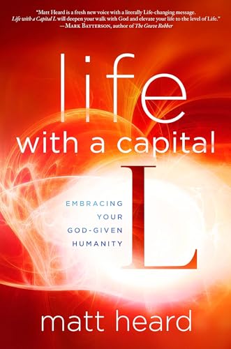Life with a Capital L: Embracing Your God-Given Humanity von Multnomah