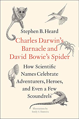 Charles Darwin's Barnacle and David Bowie's Spider: How Scientific Names Celebrate Adventurers, Heroes, and Even a Few Scoundrels von Yale University Press