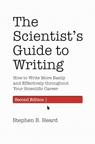 The Scientist's Guide to Writing: How to Write More Easily and Effectively Throughout Your Scientific Career