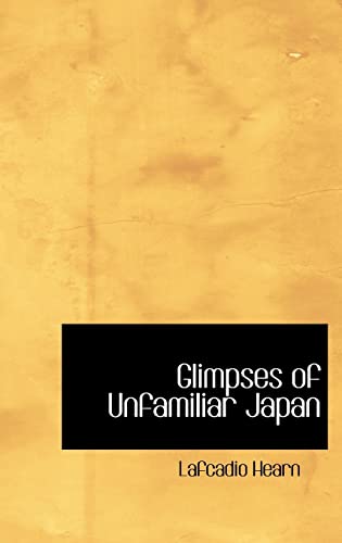 Glimpses of Unfamiliar Japan Glimpses of Unfamiliar Japan