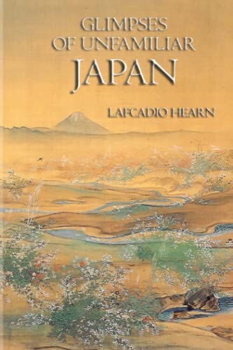 Glimpses of Unfamiliar Japan: (Complete - First and Second Series) von Independently published