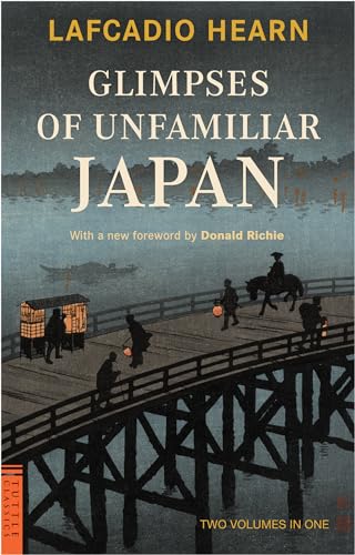 Glimpses of Unfamiliar Japan: Two Volumes in One (Tuttle Classics)