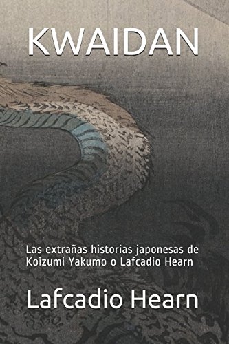 KWAIDAN: Las extrañas historias japonesas de Koizumi Yakumo o Lafcadio Hearn