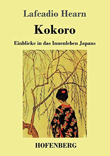Kokoro: Einblicke in das Innenleben Japans Kokoro: Einblicke in das Innenleben Japans