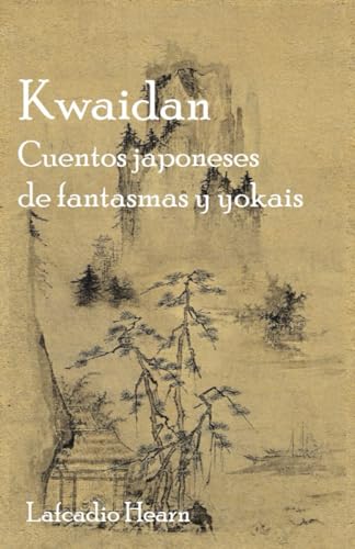 Kwaidan. Cuentos japoneses de fantasmas y yokais Kwaidan. Cuentos japoneses de fantasmas y yokais von Independently published
