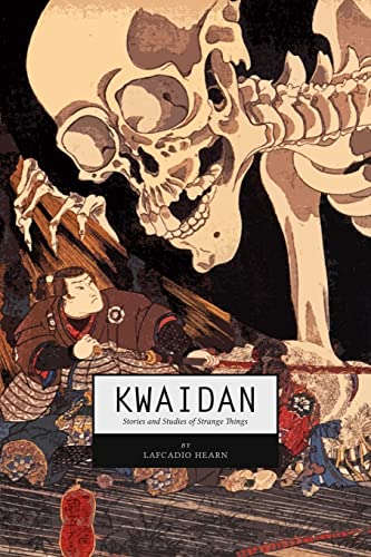 Kwaidan: Stories and Studies of Strange Things Kwaidan: Stories and Studies of Strange Things