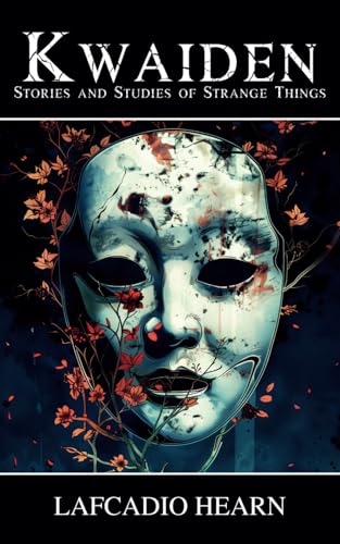 Kwaiden: Stories and Studies of Strange Things Kwaiden: Stories and Studies of Strange Things von Independently published