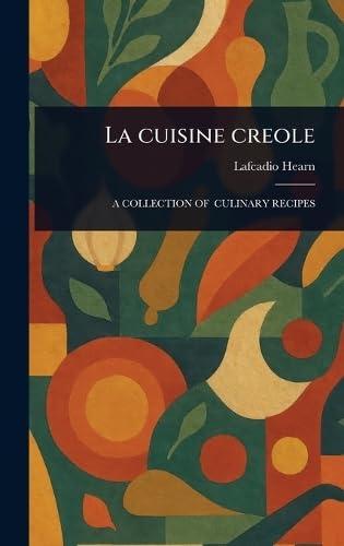La Cuisine Creole La Cuisine Creole von Anson Street Press