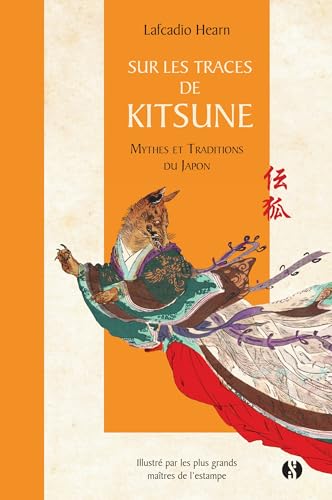 Sur les traces de Kitsune: Mythes et traditions du Japon von SYNCHRONIQUE