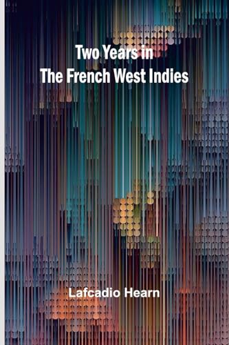 Two years in the French West Indies Two years in the French West Indies von Alpha Edition