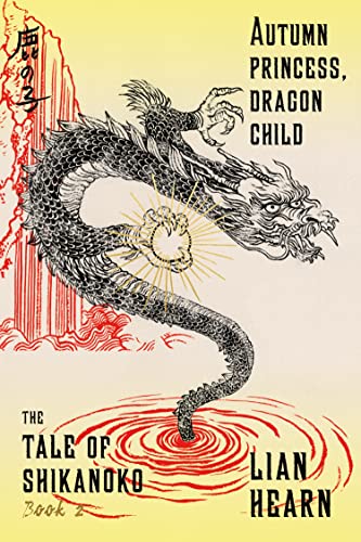 Autumn Princess, Dragon Child (The Tale of Shikanoko, Band 2)