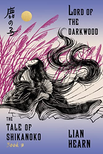 Lord of the Darkwood (Tale of Shikanoko, Band 3)