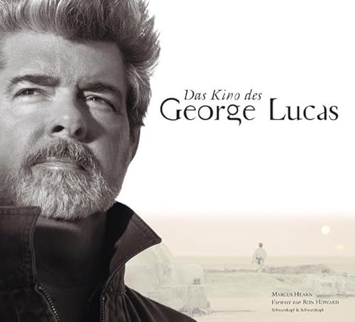 Das Kino des George Lucas. Vorwort von Ron Howard Das Kino des George Lucas. Vorwort von Ron Howard