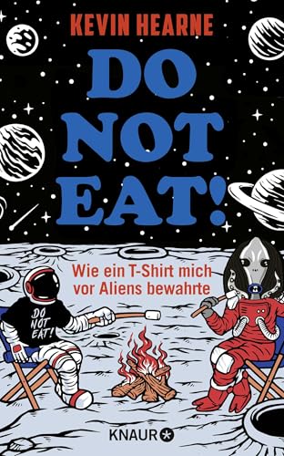 Do not eat!: Wie ein T-Shirt mich vor Aliens bewahrte | Urkomischer Science-Fiction-Spaß Do not eat!: Wie ein T-Shirt mich vor Aliens bewahrte | Urkomischer Science-Fiction-Spaß