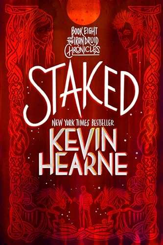 Staked: Book Eight of The Iron Druid Chronicles Staked: Book Eight of The Iron Druid Chronicles