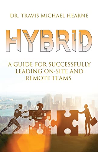 Hybrid: A Guide for Successfully Leading On-Site and Remote Teams Hybrid: A Guide for Successfully Leading On-Site and Remote Teams von Illumify Media