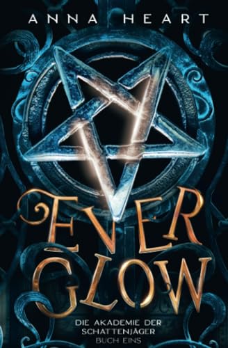 Everglow (Die Akademie der Schattenjäger, Band 1)