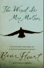 The Wind Is My Mother: The Life and Teachings of a Native American Shaman