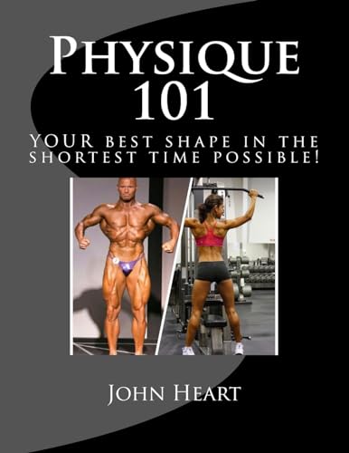 Physique 101: YOUR ideal physique in the shortest time possible! von Createspace Independent Publishing Platform