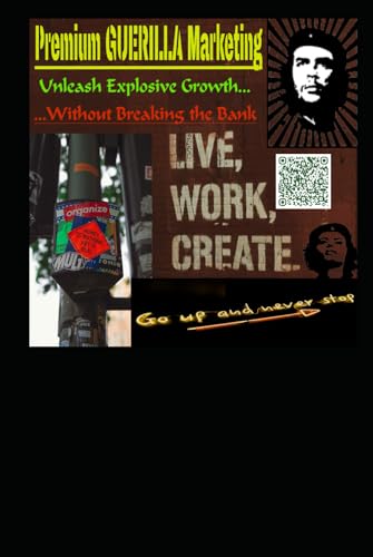 PREMIUM GUERILLA MARKETING: Unleash explosive viral Growth without Breaking the Bank von Independently published