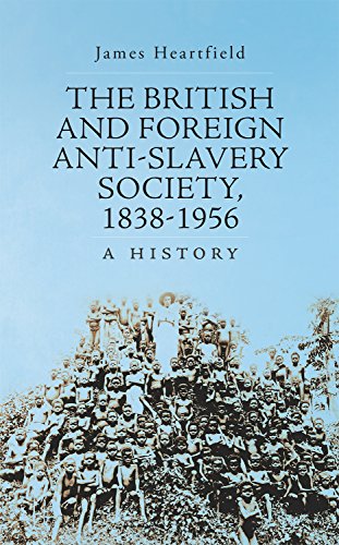 The British and Foreign Anti-Slavery Society 1838-1956: A History von C Hurst & Co Publishers Ltd