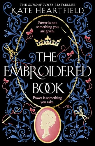 The Embroidered Book: Revolution, magic, and royal romance collide in this SUNDAY TIMES bestselling historical fantasy of 2022 The Embroidered Book: Revolution, magic, and royal romance collide in this SUNDAY TIMES bestselling historical fantasy of 2022