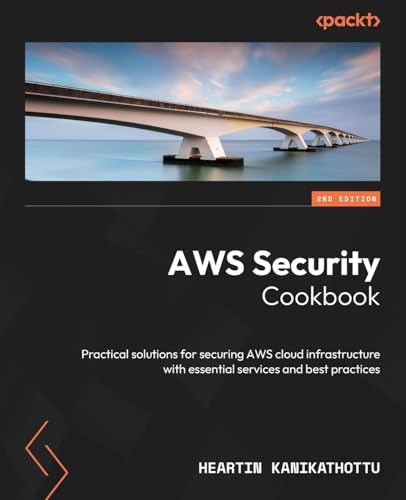 AWS Security Cookbook: Practical solutions for securing AWS cloud infrastructure with essential services and best practices von Packt Publishing