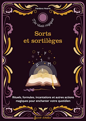Sorts et sortilèges: Rituels, formules, incantations et autres actions magiques pour enchanter votre quotidien Sorts et sortilèges: Rituels, formules, incantations et autres actions magiques pour enchanter votre quotidien von SECRET ETOILES