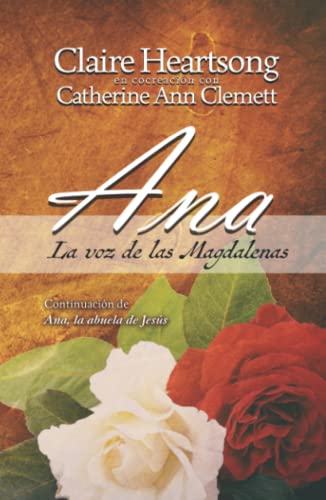 Ana, la voz de las Magdalenas: Continuación de Ana, la abuela de Jesús (Los libros de Ana, Band 2) von Independently published