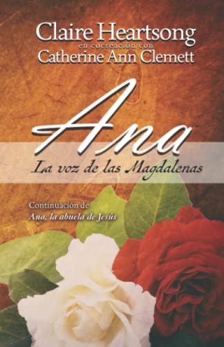 Ana, la voz de las Magdalenas: Continuación de Ana, la abuela de Jesús (Los libros de Ana, Band 2) von Independently published