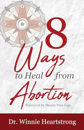 8 Ways to Heal from Abortion von Trilogy Christian Publishing
