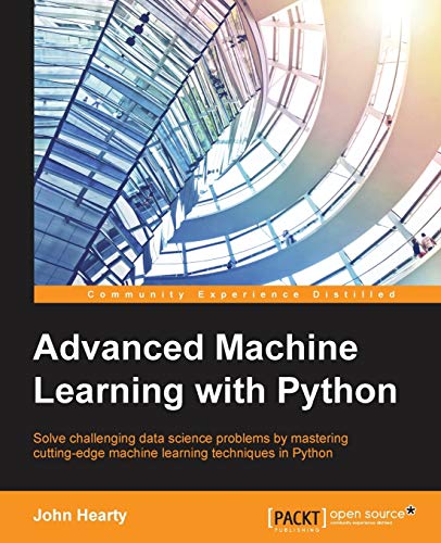 Advanced Machine Learning with Python: Solve data science problems by mastering cutting-edge machine learning techniques in Python von Packt Publishing