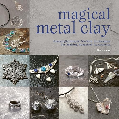 Magical Metal Clay: Amazingly Simple No-Kiln Techniques for Making Beautiful Accessories von David & Charles