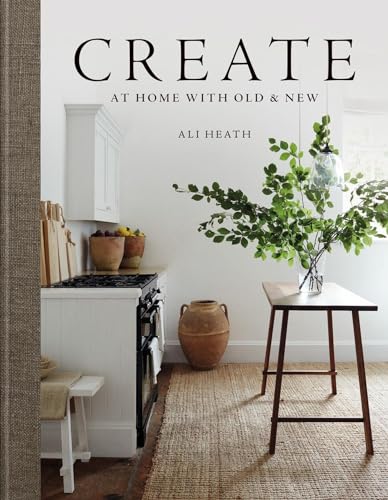 Create: At Home with Old & New von Mitchell Beazley