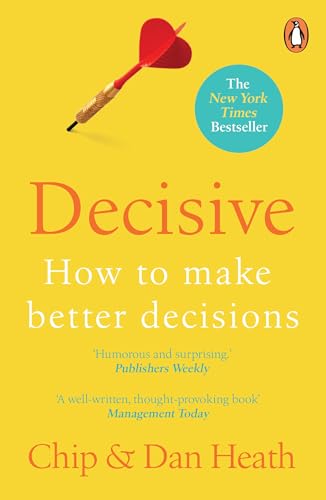 Decisive: How to Make Better Decisions