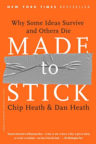 Made to Stick: Why Some Ideas Survive and Others Die
