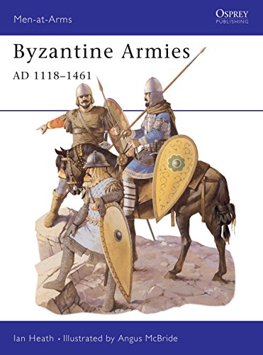 Byzantine Armies 1118-1461 AD (Osprey Men-at-Arms Series, 287)