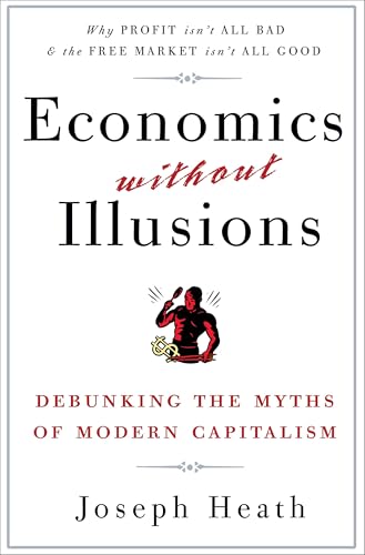 Economics Without Illusions: Debunking the Myths of Modern Capitalism