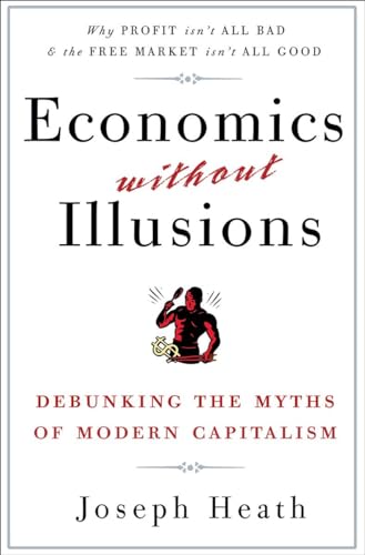 Economics Without Illusions: Debunking the Myths of Modern Capitalism