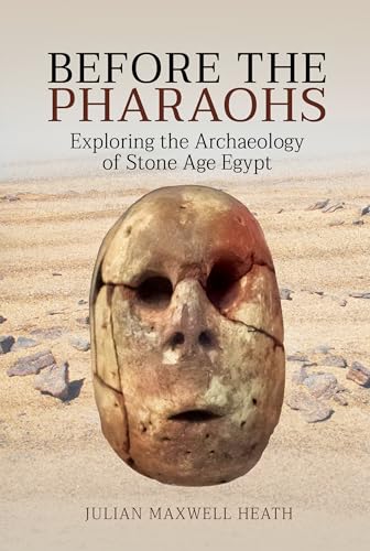 Before the Pharaohs: Exploring the Archaeology of Stone Age Egypt von Pen & Sword History