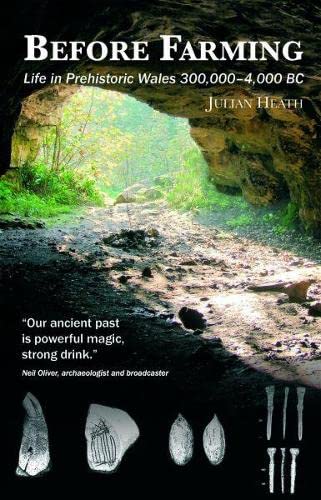 Before Farming - A Guide to Prehistoric Wales 300,000-4,000BC Before Farming - A Guide to Prehistoric Wales 300,000-4,000BC von Gwasg Carreg Gwalch